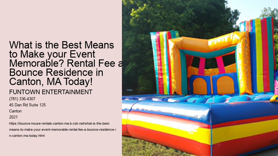 What is the Best Means to Make your Event Memorable? Rental Fee a Bounce Residence in Canton, MA Today!